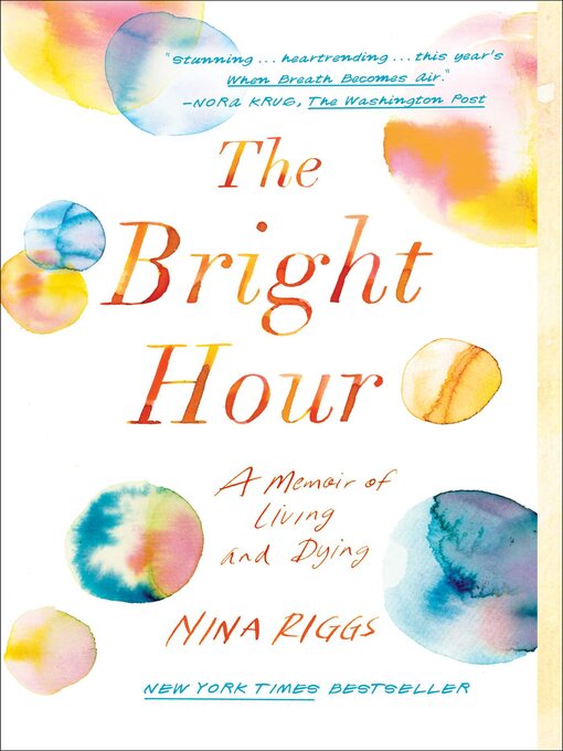 Détails du titre pour The Bright Hour par Nina Riggs - Liste d'attente